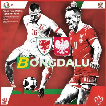 Dự đoán trận đấu giữa xứ Wales và Ba Lan: Xem đội hình dự kiến và tin tức cập nhật